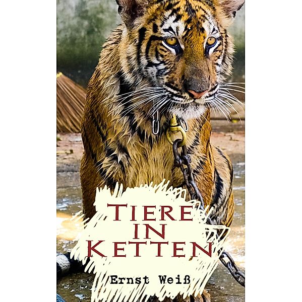 Tiere in Ketten, Ernst Weiß