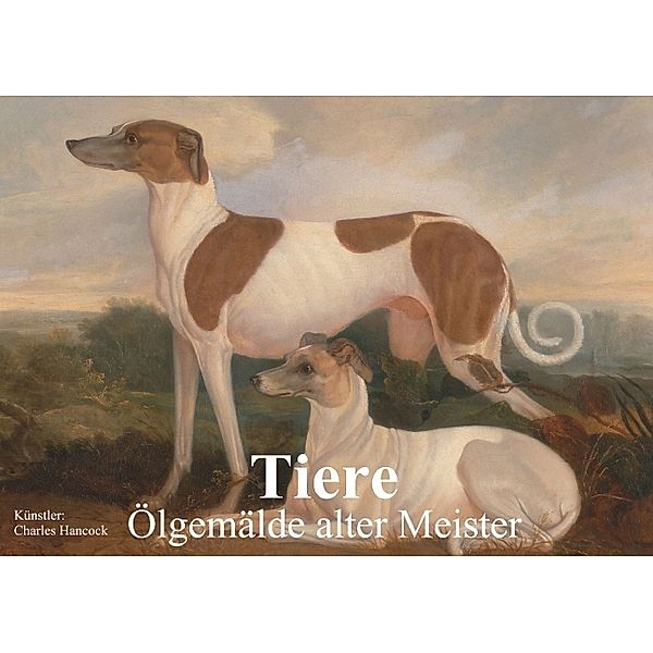 Tiere - Ölgemälde alter Meister (Tischaufsteller DIN A5 quer), Elisabeth Stanzer