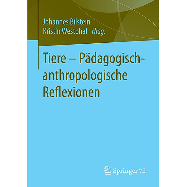 Tiere - Pädagogisch-anthropologische Reflexionen