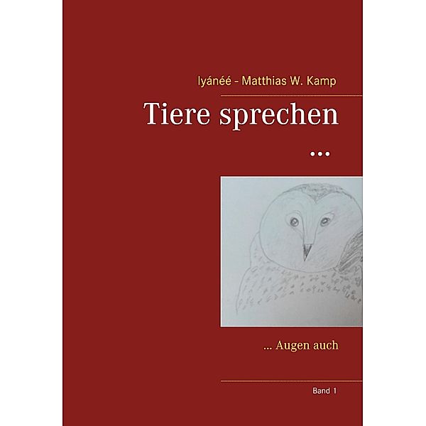 Tiere sprechen ..., Iyánéé - Matthias W. Kamp