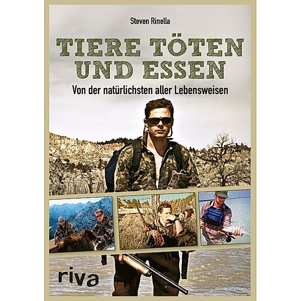 Tiere töten und essen, Steven Rinella