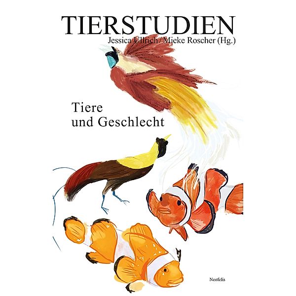 Tiere und Geschlecht / Tierstudien Bd.24, Max Böhner, Astrid Silvia Schönhagen, Volker Sommer, Aline Vogt, Nadir Weber, Philine Helas, Julia Kaiser, Christiane Keim, Alexandra König, Johannes Müller, Maja Martha Ploch, Annette Schnabel, Sarah-Maria Schober