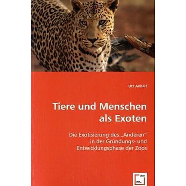 Tiere und Menschen als Exoten, Utz Anhalt