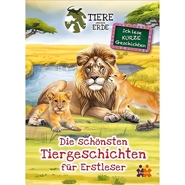 Tiere unserer Erde. Die schönsten Tiergeschichten für Erstleser, Julia Siegers