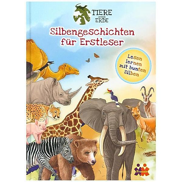 Tiere unserer Erde. Silbengeschichten für Erstleser