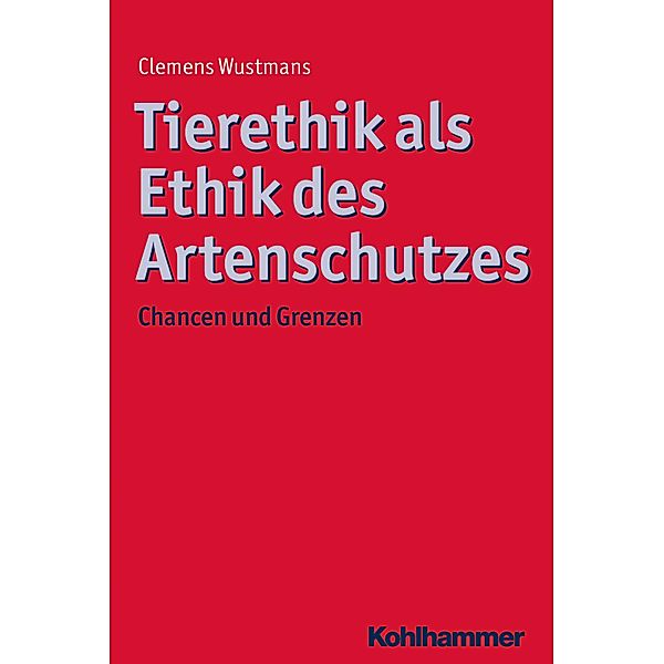 Tierethik als Ethik des Artenschutzes, Clemens Wustmans