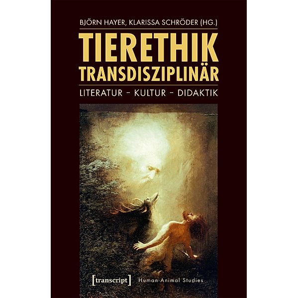 Tierethik transdisziplinär / Human-Animal Studies Bd.16