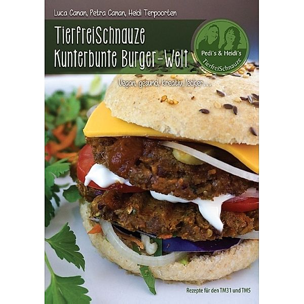TierfreiSchnauze Kunterbunte Burger-Welt, Luca Canan, Petra Canan, Heidi Terpoorten