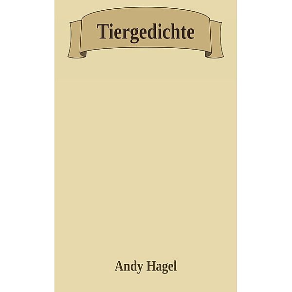 Tiergedichte, Andy Hagel