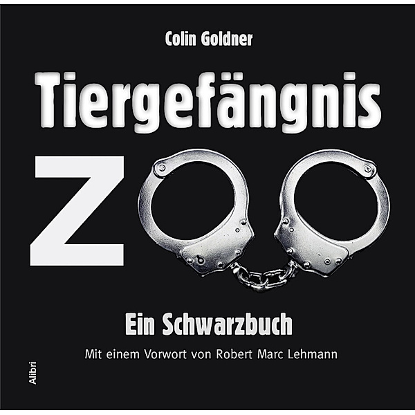 Tiergefängnis Zoo, Colin Goldner