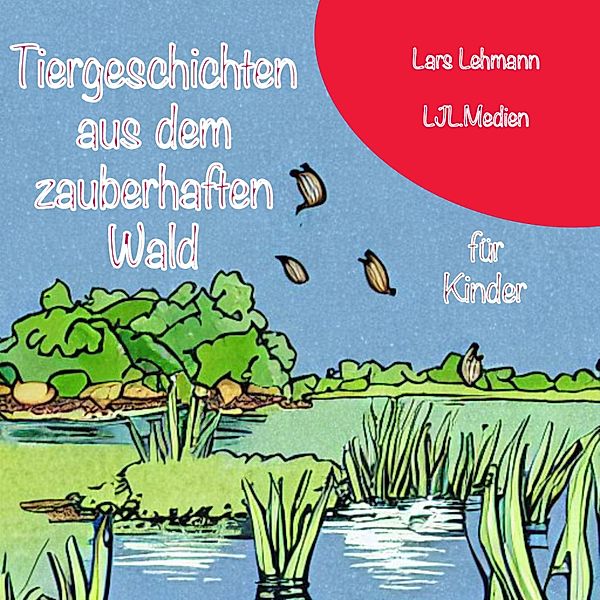 Tiergeschichten aus dem zauberhaften Wald, Lars Lehmann