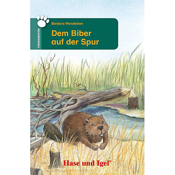 Tiergeschichten / Dem Biber auf der Spur, Barbara Wendelken