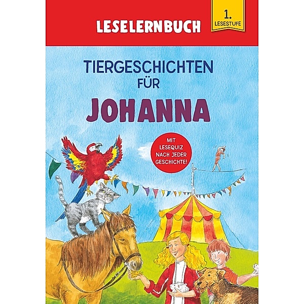 Tiergeschichten für Johanna - Leselernbuch 1. Lesestufe, Carola von Kessel