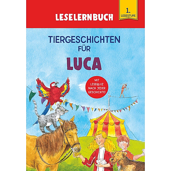 Tiergeschichten für Luca - Leselernbuch 1. Lesestufe, Carola von Kessel