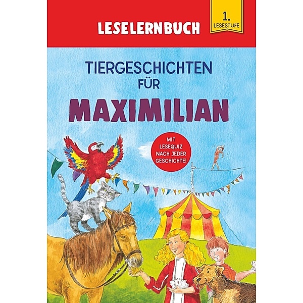 Tiergeschichten für Maximilian - Leselernbuch 1. Lesestufe, Carola von Kessel