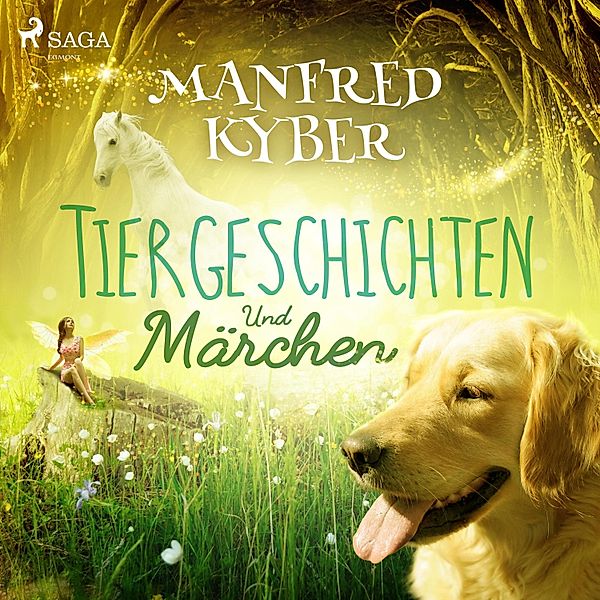 Tiergeschichten und Märchen (Ungekürzt), Manfred Kyber