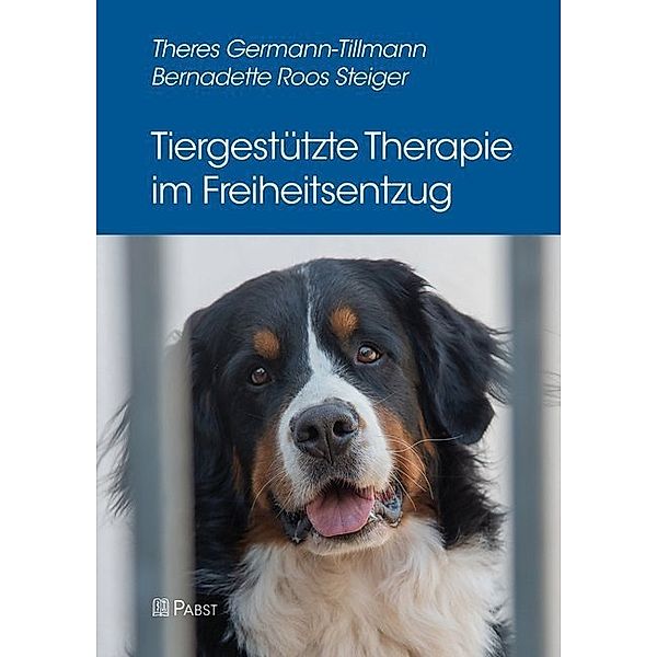 Tiergestützte Therapie im Freiheitsentzug, Theres Germann-Tillmann, Bernadette Roos Steiger