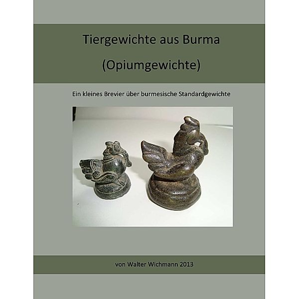 Tiergewichte aus Burma, Walter Wichmann