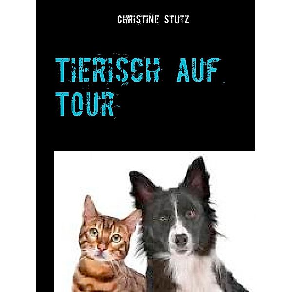 Tierisch auf Tour, Christine Stutz