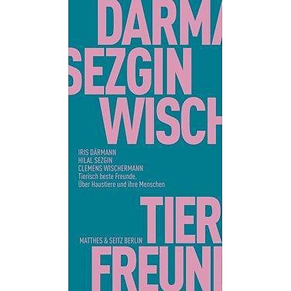 Tierisch beste Freunde, Iris Därmann, Hilal Sezgin, Clemens Wischermann