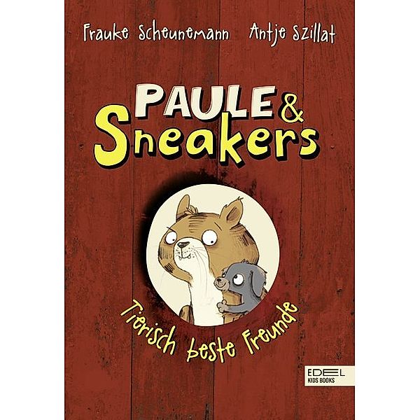 Tierisch beste Freunde / Paule & Sneakers Bd.2, Frauke Scheunemann, Antje Szillat