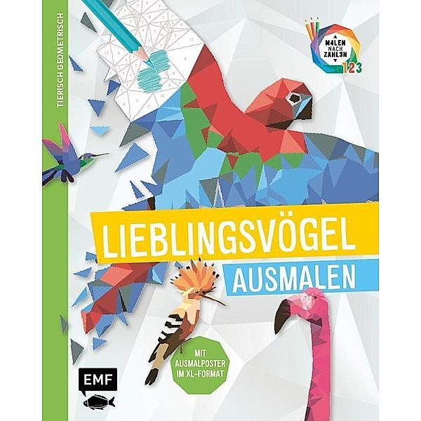 Tierisch geometrisch - Malen nach Zahlen: Lieblingsvögel ausmalen