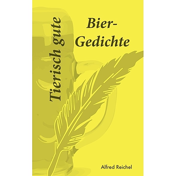 Tierisch gute Bier-Gedichte, Alfred Reichel