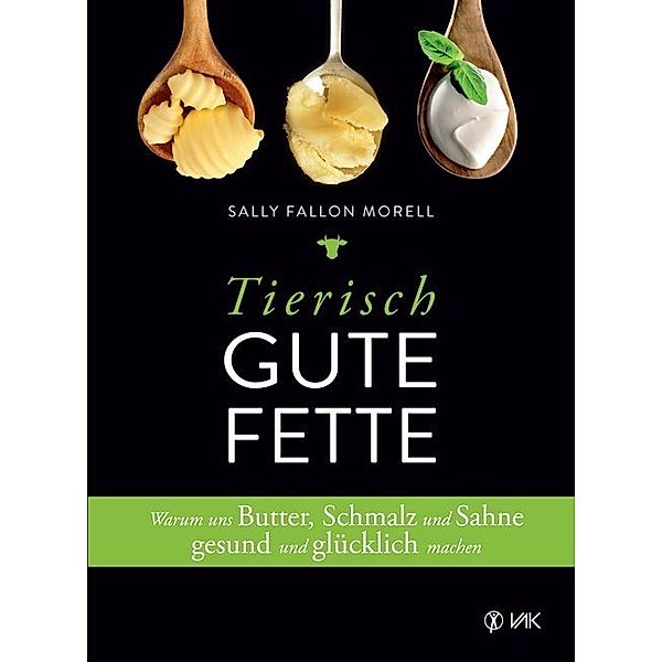 Tierisch gute Fette, Sally Fallon Morrell