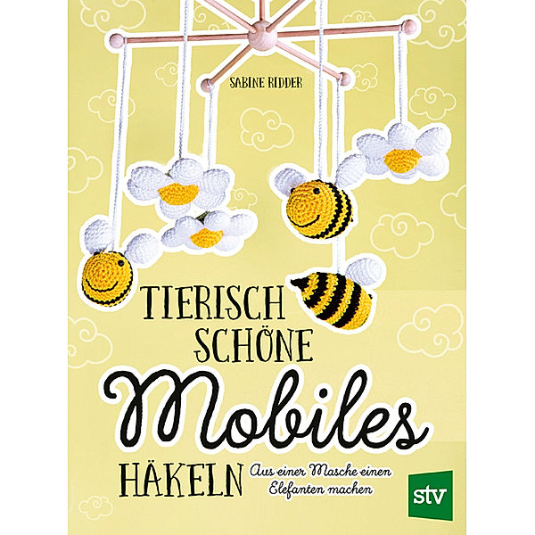 Tierisch schöne Mobiles häkeln, Sabine Ridder