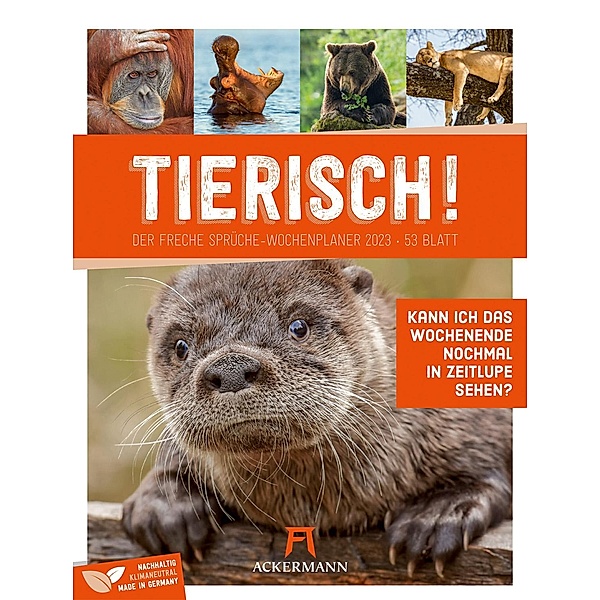 Tierisch! Sprüchekalender - Wochenplaner Kalender 2023, Ackermann Kunstverlag