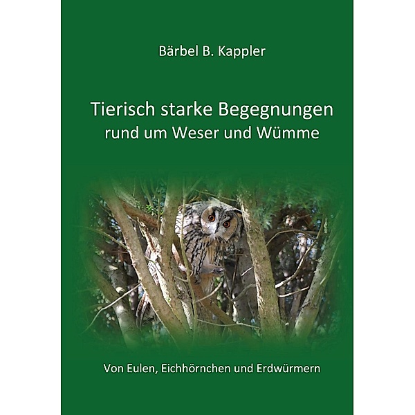 Tierisch starke Begegnungen rund um Weser und Wümme, Bärbel B. Kappler