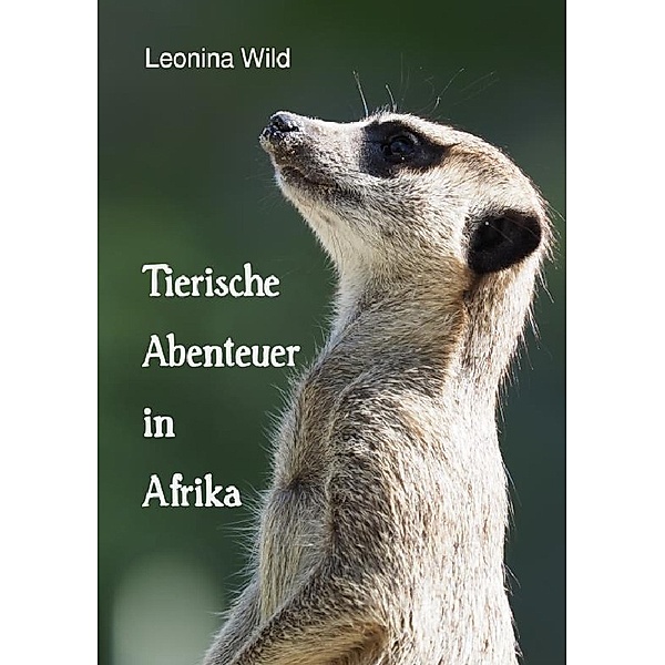 Tierische Abenteuer in Afrika, Leonina Wild