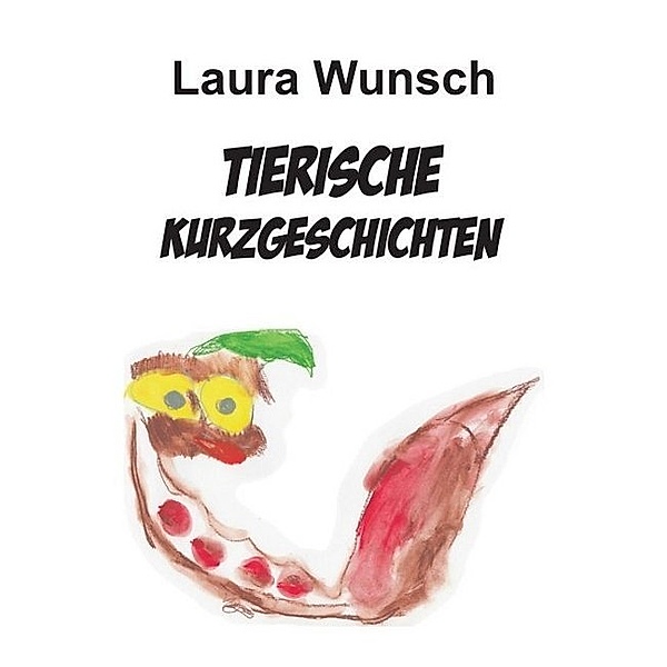 Tierische Kurzgeschichten, Laura Wunsch