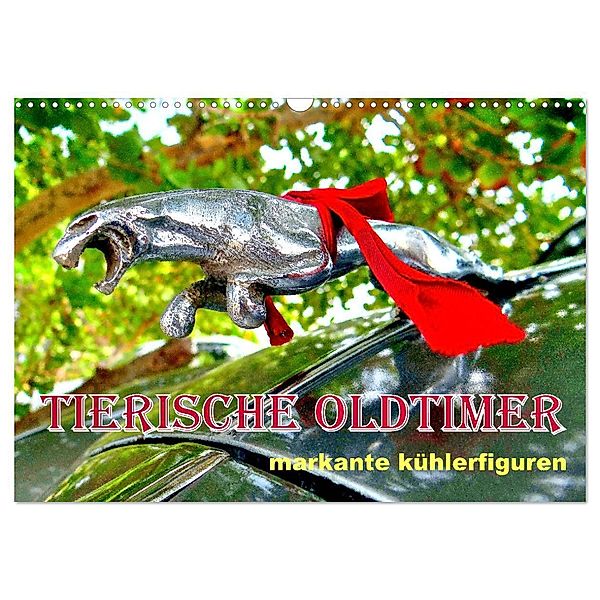 Tierische Oldtimer - Markante Kühlerfiguren (Wandkalender 2024 DIN A3 quer), CALVENDO Monatskalender, Henning von Löwis of Menar