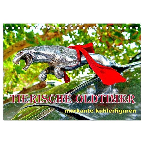 Tierische Oldtimer - Markante Kühlerfiguren (Tischkalender 2024 DIN A5 quer), CALVENDO Monatskalender, Henning von Löwis of Menar