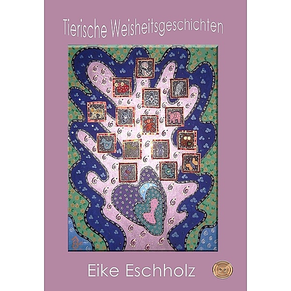 Tierische Weisheitsgeschichten, Eike Eschholz