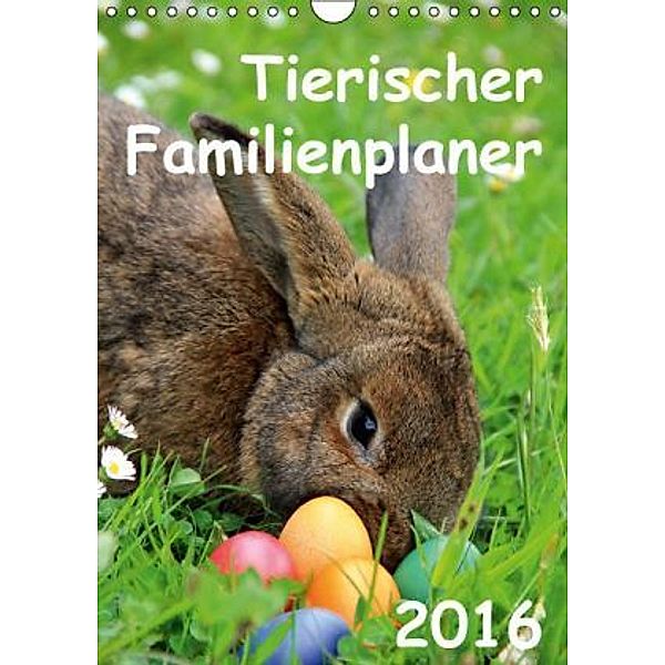 Tierischer Familienplaner 2016 (Wandkalender 2016 DIN A4 hoch), Jana Thiem-Eberitsch