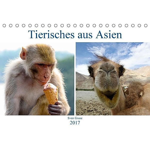 Tierisches aus Asien (Tischkalender 2017 DIN A5 quer), Sven Gruse