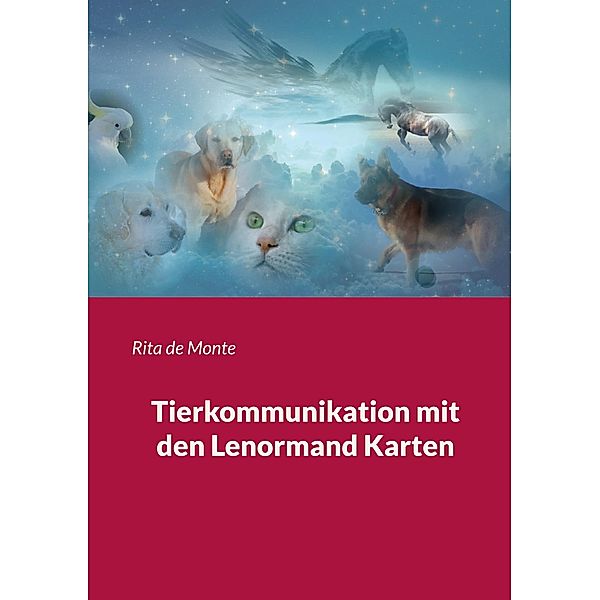 Tierkommunikation mit den Lenormand Karten, Rita de Monte