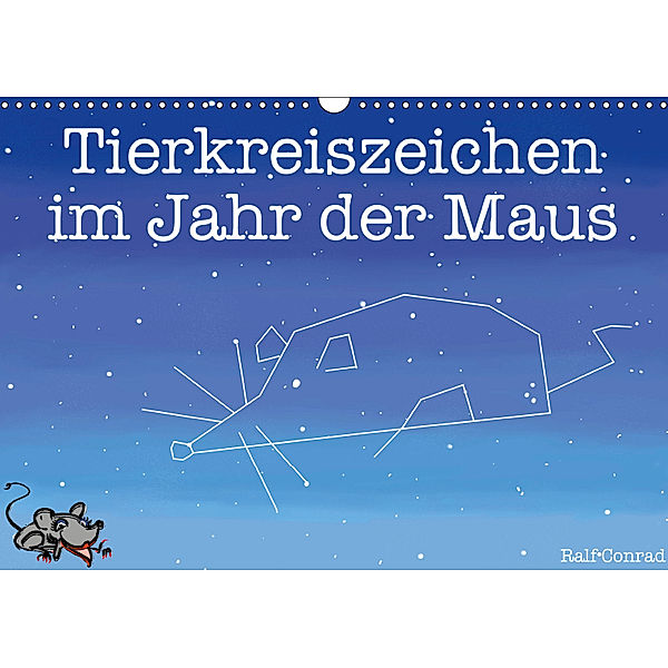 Tierkreiszeichen im Jahr der Maus (Wandkalender 2019 DIN A3 quer), Ralf Conrad