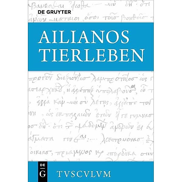 Tierleben / Sammlung Tusculum, Ailianos