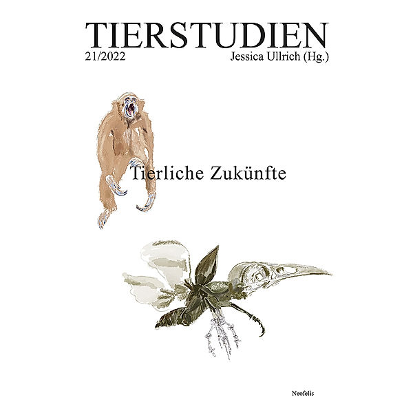 Tierliche Zukünfte, Katharina Alsen, Jennifer Bloise, Simon Kleinert, Eva Meijer, Katharina Swoboda, Eline Tabak, Julia Katharina Thiemann, Thom van Dooren, Karin Wohlgemuth