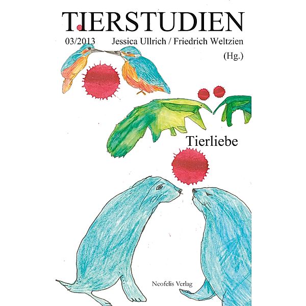 Tierliebe / Tierstudien Bd.3, Pascal Eitler, Marion Thomas, Alexandra Vogt, Anna Vrublevska, Katrin Joost, Gabriela Kompatscher-Gufler, Ines Lechleitner, Marion Mangelsdorf, Jose Cáceres Mardones, Massimo Perinelli, Marion Porten, Marcel Sebastian