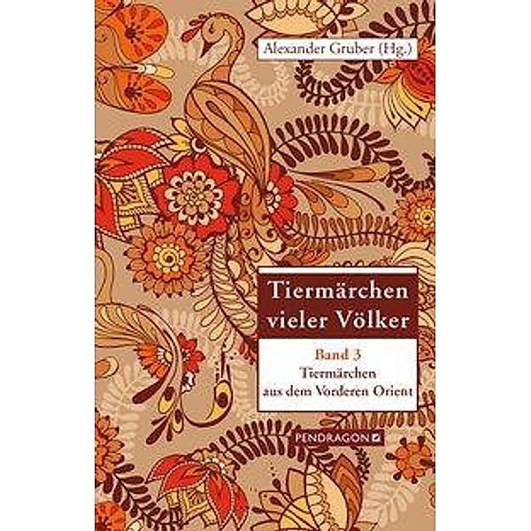 Tiermärchen aus dem vorderen Orient, Alexander Gruber