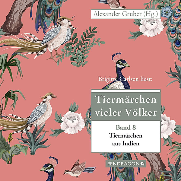 Tiermärchen vieler Völker - 8 - Tiermärchen aus Indien, Alexander Gruber