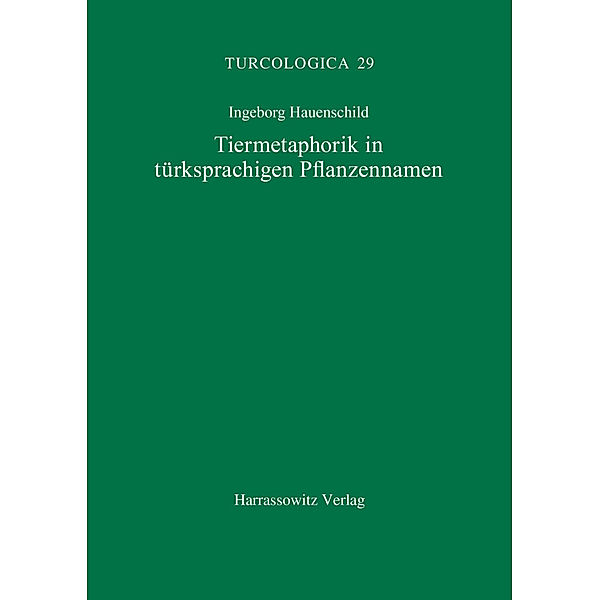 Tiermetaphorik in türksprachigen Pflanzennamen, Ingeborg Hauenschild