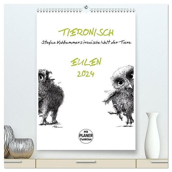 Tieronisch Eulen (hochwertiger Premium Wandkalender 2024 DIN A2 hoch), Kunstdruck in Hochglanz, Stefan Kahlhammer