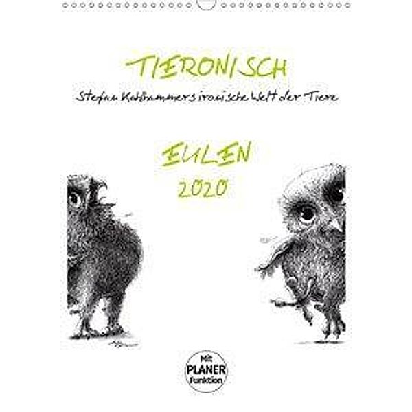 Tieronisch Eulen (Wandkalender 2020 DIN A3 hoch), Stefan Kahlhammer