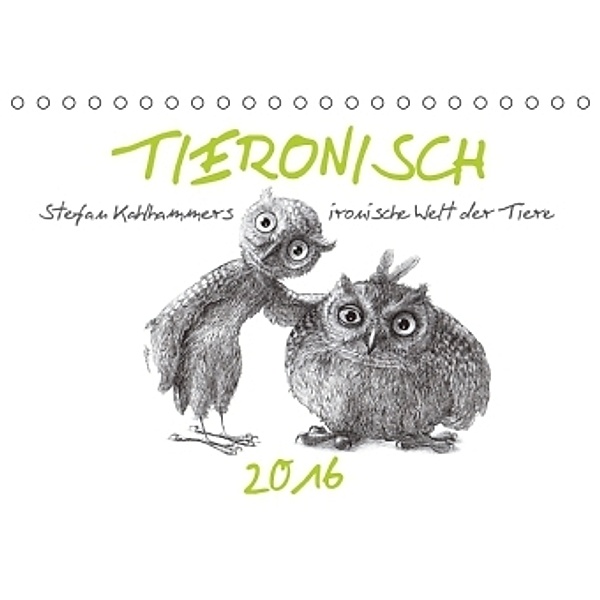 TIERONISCH (Tischkalender 2016 DIN A5 quer), Stefan Kahlhammer