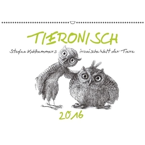 TIERONISCH (Wandkalender 2016 DIN A2 quer), Stefan Kahlhammer